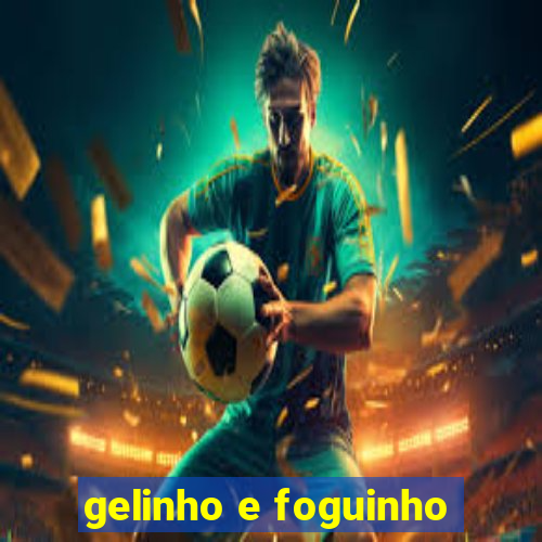 gelinho e foguinho